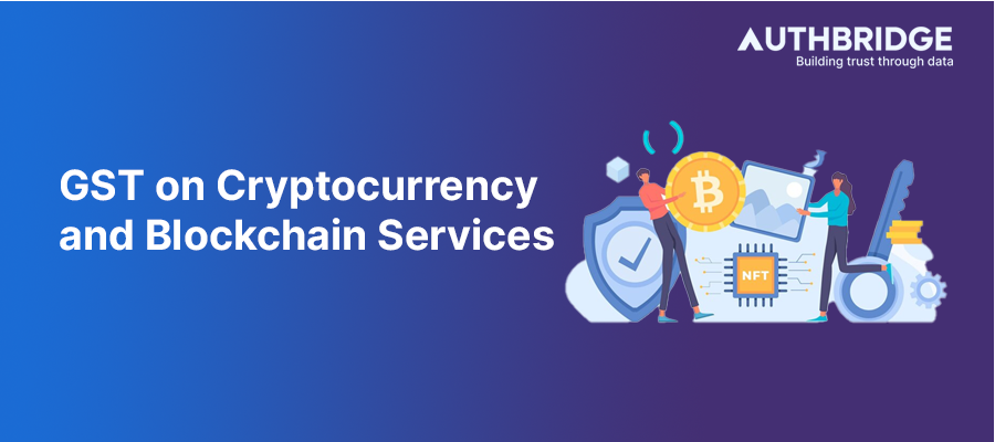 Decoding GST for Cryptocurrency and Blockchain Services:  Compliance and Strategies